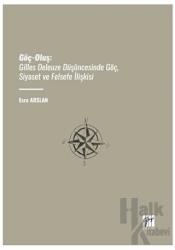 Göç-Oluş: Gilles Deleuze Düşüncesinde Göç, Siyaset Ve Felsefe İlişkisi