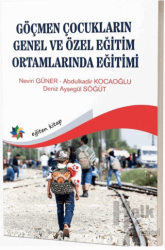 Göçmen Çocukların Genel ve Özel Eğitim Ortamlarında Eğitimi