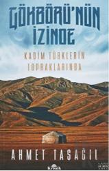 Gökbörü'nün İzinde Kadim Türklerin Topraklarında