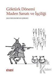 Göktürk Dönemi Maden Sanatı ve İşçiliği