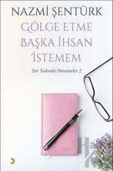 Gölge Etme Başka İhsan İstemem