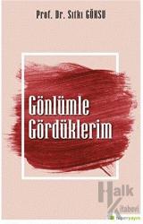 Gönlümle Gördüklerim