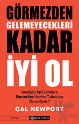 Görmezden Gelemeyecekleri Kadar İyi Ol