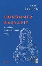 Görünmez Başyapıt - Sanattaki Modern Mitler