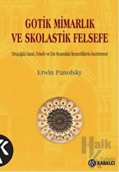 Gotik Mimarlık ve Skolastik Felsefe Ortaçağda Sanat, Felsefe ve Din Arasındaki Benzerliklerin İncelenmesi