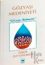 Gözyaşı Medeniyeti Gözyaşı Rahmettir