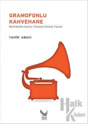 Gramofonlu Kahvehane Memleketin Şarkısı Türküsü Üzerine Yazılar