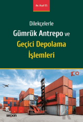 Gümrük Antrepo ve Geçici Depolama İşlemleri