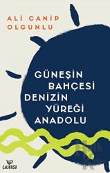 Güneşin Bahçesi Denizin Yüreği Anadolu