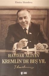 Haydar Aliyev Kremlin'de Beş Yıl