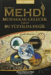 Hazret-i Mehdi Muhakkak Gelecek Fakat Bu Yüzyılda Değil