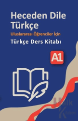 Heceden Dile Türkçe Uluslararası Öğrenciler İçin Türkçe Ders Kitabı A-1