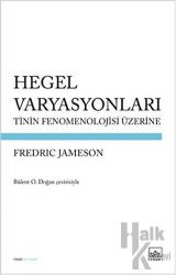 Hegel Varyasyonları Tinin Fenomenolojisi Üzerine