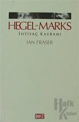 Hegel ve Marks İhtiyaç Kavramı