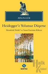 Heidegger'e Yolunuz Düşerse