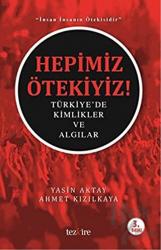 Hepimiz Ötekiyiz Türkiye'de Kimlikler ve Algılar