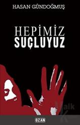 Hepimiz Suçluyuz