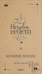 Her Dem Erdem- Kendime Sözler