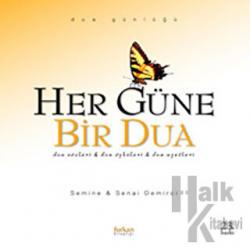 Her Güne Bir Dua : Dua Sözleri & Dua Öyküleri & Dua Ayetleri (Ciltli)