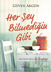 Her Şey Bilmediğin Gibi