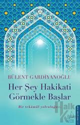 Her Şey Hakikati Görmekle Başlar