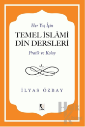 Her Yaş için Temel İslami Din Dersleri - Pratik ve Kolay