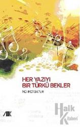 Her Yazıyı Bir Türkü Bekler