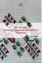 Her Yönüyle Günümüz Zonguldak İşlemeleri ve Replikalar