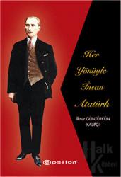 Her Yönüyle İnsan Atatürk