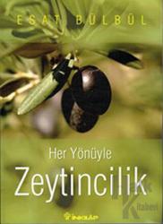 Her Yönüyle Zeytincilik