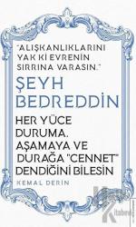 Her Yüce Duruma Aşamaya ve Durağa Cennet Dendiğini Bilesin - Şeyh Bedreddin