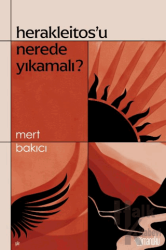 Herakleitos'u Nerede Yıkamalı?