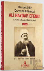 Heybetli Bir Osmanlı Allamesi Ali Haydar Efendi 1. Cilt (Ciltli)