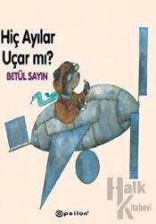 Hiç Ayılar Uçar mı?