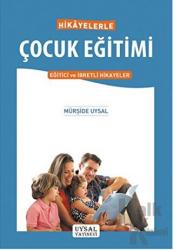 Hikayelerle Çocuk Eğitimi Eğitici ve İbretlik Hikayeler