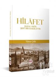 Hilafet: Hayal Değil Şer'i Bir Hakikattir