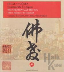 Hilal ve Güneş: İstanbul'da Üç Japon Yamada Torajiro, Ito Chuta, Otani Kozui