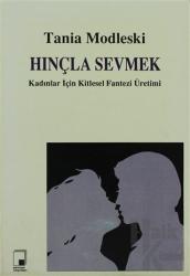 Hınçla Sevmek Kadınlar İçin Kitlesel Fantazi Üretimi