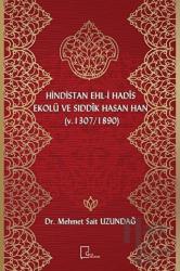 Hindistan Ehl-i Hadis Ekolü ve Sıddık Hasan Han (v. 1307 / 1890)