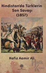 Hindistan'da Türklerin Son Savaşı (1857)