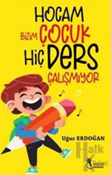 Hocam Bizim Çocuk Hiç Ders Çalışmıyor