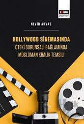 Hollywood Sinemasında Öteki Sorunsalı Bağlamında Müslüman Kimlik Temsili