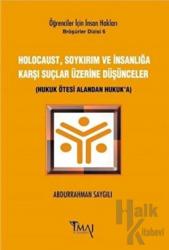 Holocaust, Soykırım ve İnsanlığa Karşı Suçlar Üzerine Düşünceler