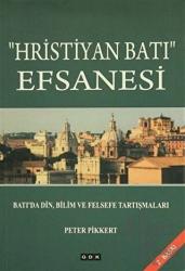 Hristiyan Batı Efsanesi Batı'da Din, Bilim ve Felsefe Tartışmaları