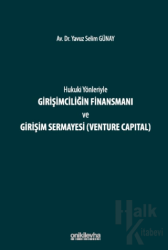 Hukuki Yönleriyle Girişimciliğin Finansmanı ve Girişim Sermayesi (Venture Capital) (Ciltli)