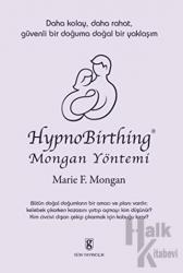 HypnoBirthing Mongan Yöntemi Daha Kolay, Daha Rahat, Güvenli Bir Doğuma Doğal Bir Yaklaşım