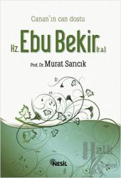 Hz. Ebubekir (r.a.) Canan'ın Can Dostu