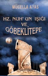 Hz. Nuh’un Işığı ve Göbeklitepe