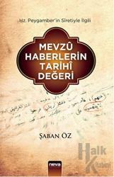 Hz. Peygamber’in Siretiyle İlgili Mevzu Haberlerin Tarihi Değeri