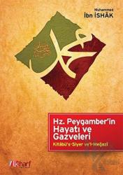 Hz. Peygamber'in Hayatı ve Gazveleri